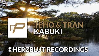 Teho & Tran - Kabuki [Original Mix]