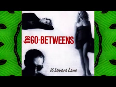 The Go-Betweens: 16 Lovers Lane (Side One)