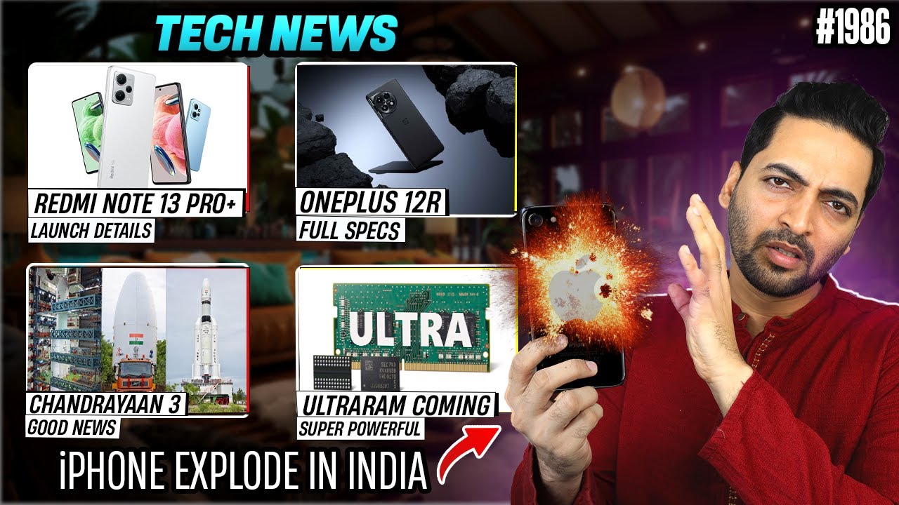 iPhone Explode India,Redmi Note 13 Pro+ Launch,Oneplus 12R Specs,iQOO Z8 & Z8X,realme 11 5G,