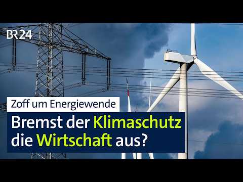 Zoff um die Energiewende - Bremst der Klimaschutz die Wirtschaft aus? | BR24live