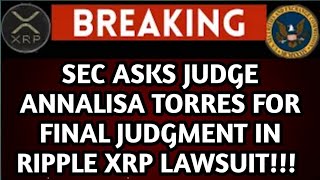 XRP NEWS; SEC ASKS JUDGE TORRES FOR FINAL JUDGMENT IN XRP LAWSUIT!! $2 BILLION CIVIL FINES!!