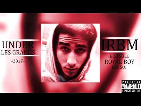 [I.R.B.M] ROYAL X -Bob & Sof- (Under-Les Grands) 2017