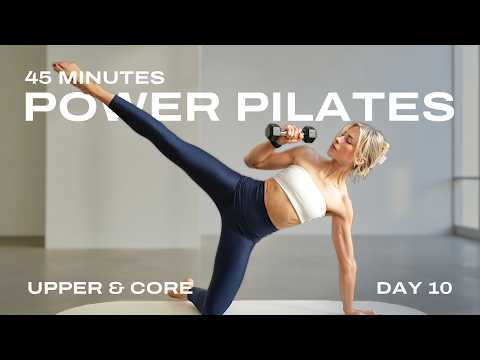 Day 10 - 45 Min. Power Pilates Workout to Build Strength & Flexibility | Upper Body & Deep Core