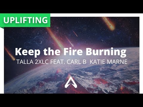 Talla 2XLC feat. Carl B & Katie Marne - Keep The Fire Burning