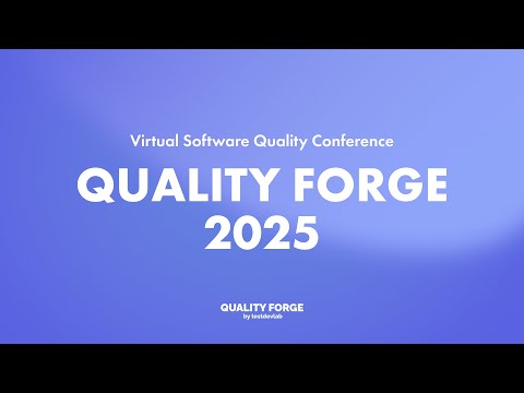 Quality Forge 2025 - Virtual Software Quality Conference