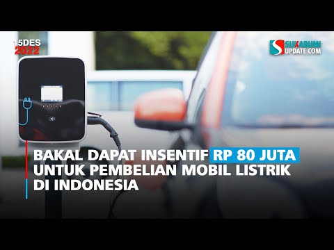 Bakal Dapat Insentif Rp 80 Juta Untuk Pembelian Mobil Listrik di Indonesia
