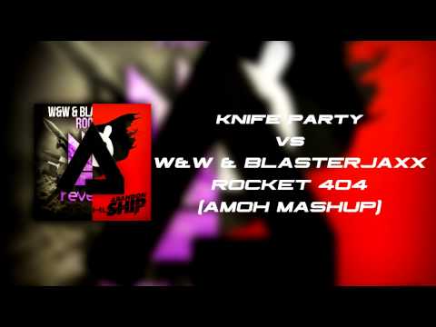 Knife Party vs W&W & Blasterjaxx - Rocket 404 (Amoh Mashup)