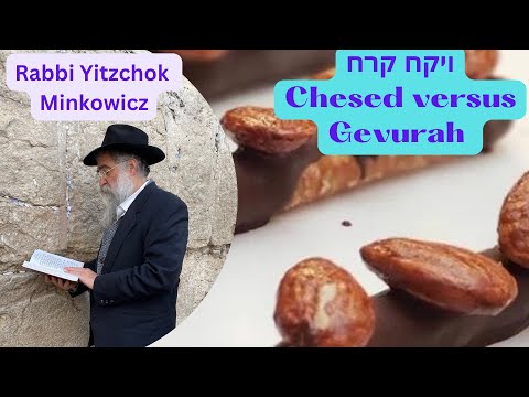 Chesed Versus Gevurah ויקח קרח A New Kabbalah class by Rabbi Yitzchok Minkowicz