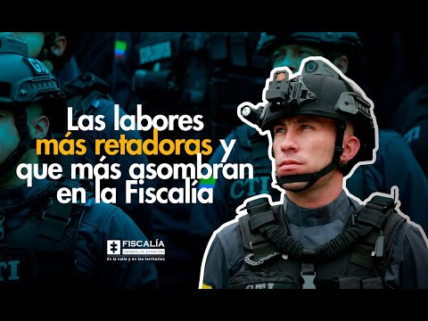 Las labores más retadoras y que más asombran en la Fiscalía