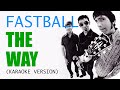 FASTBALL THE WAY KARAOKE VERSION WITH BACKING VOCALS