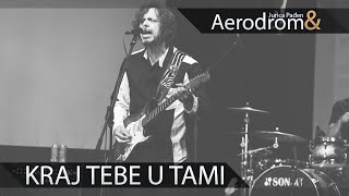 Aerodrom - Kraj tebe u tami