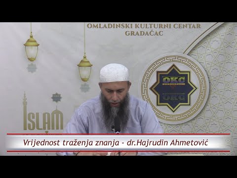 Vrijednost traženja znanja -  dr. Hajrudin Ahmetović