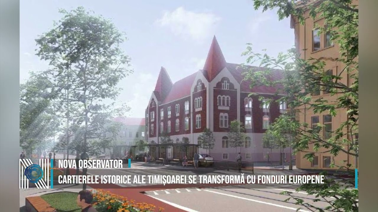 Cartierele istorice ale Timișoarei se transformă cu fonduri europene