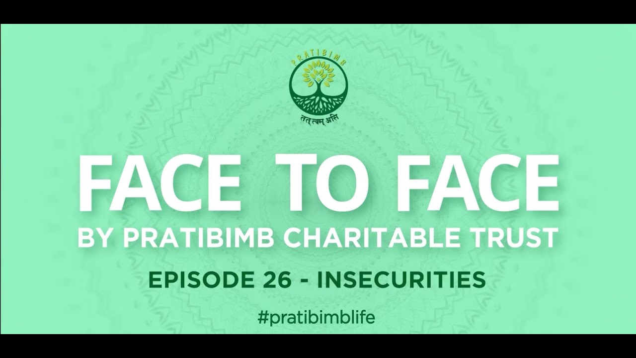 Episode 26 - Insecurities - Face to Face by Pratibimb Charitable Trust #pratibimblife