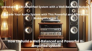 We present a well-balanced budget bi-amplified system. Discover its components!