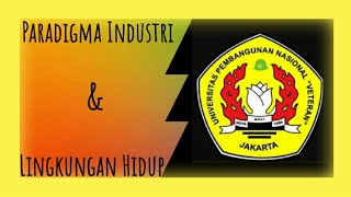 Ekologi Industri - Paradigma Industri & Lingkungan Hidup #3