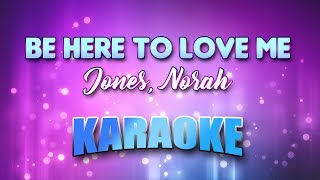 Jones, Norah - Be Here To Love Me (Karaoke &amp; Lyrics)