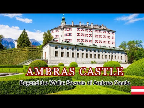 Ambras Castle: A Fascinating Glimpse into Royalty and Art in Austria | Schloss Ambras Innsbruck