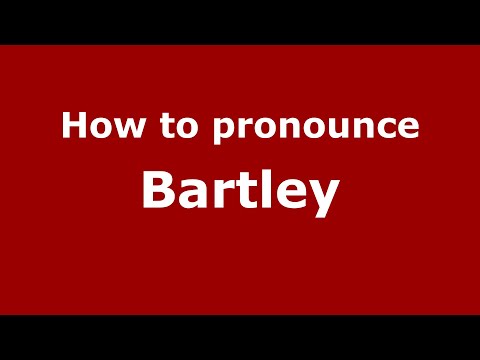 How to pronounce Bartley