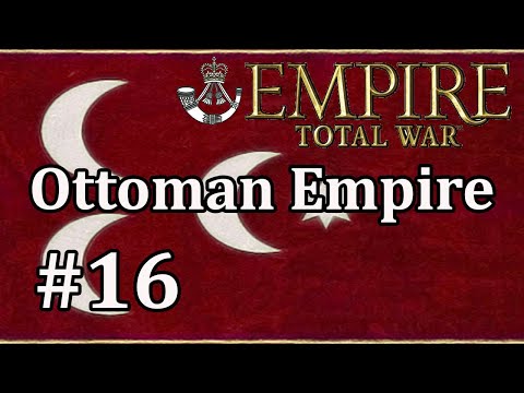 Let's Play Empire Total War: DM - Ottoman Empire #16 - Finally Reached Solid Ground?