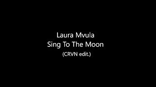 Laura Mvula - Sing To The Moon (CRVN edit.) Lyrics