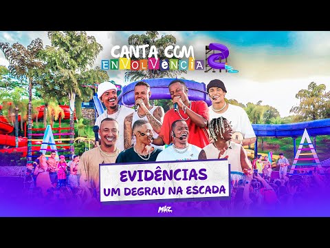 Canta Com Envolvência 2 - Evidências / Um Degrau na Escada (Ao Vivo)