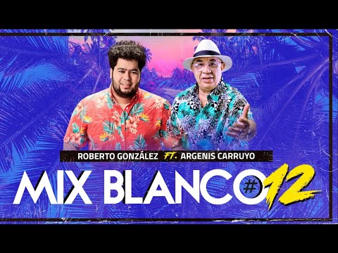 Roberto Gonzalez ft. Argenis Carruyo. Mix Blanco #12 Tributo a Los Blanco