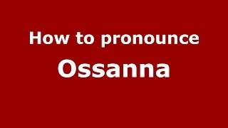 How to pronounce Ossanna