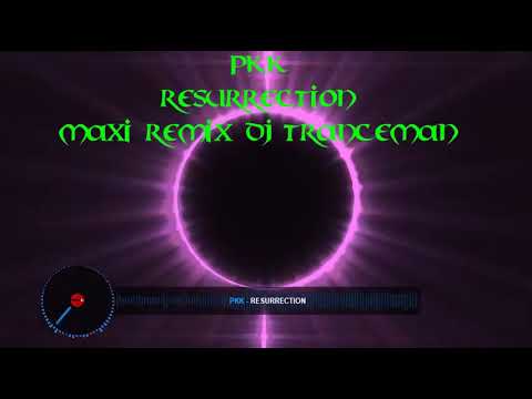 PPK - Resurrection ( Maxi Remix DJ Tranceman