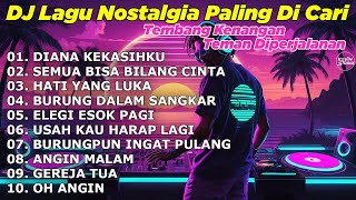 Download lagu DJ LAGU NOSTALGIA PALING DICARI Lagu Kenangan Cocok Di Perjalanan DIANA KEKASIHKU mp3 Download lagu DJ LAGU NOSTALGIA PALING DICARI Lagu Kenangan Cocok Di Perjalanan DIANA KEKASIHKU mp3