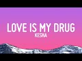 Kesha Your Love Is My Drug Lyrics