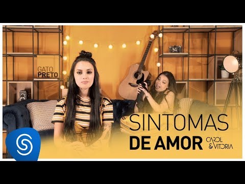 Carol & Vitoria - Sintomas de Amor (Clipe Oficial)