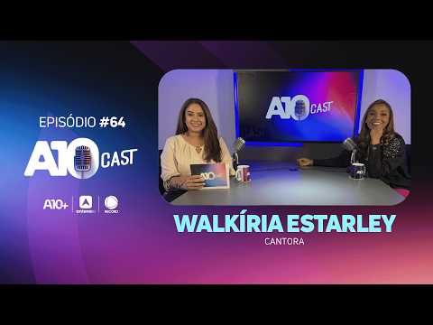 A10Cast: Walkiria Estarley comenta carreira, polêmicas e emagrecimento; artista chegou a pesar 199kg