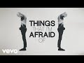 Things That I'm Afraid Of (feat. Tasha Layton) [Lyric Video]