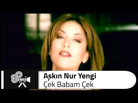 Aşkın Nur YENGİ - Çek Babam Çek