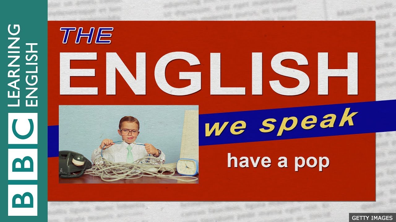 Have a pop: The English We Speak