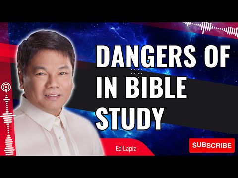 Pastor Sermons - Dangers Of In Bible Study | ED. LAPIZ 2023