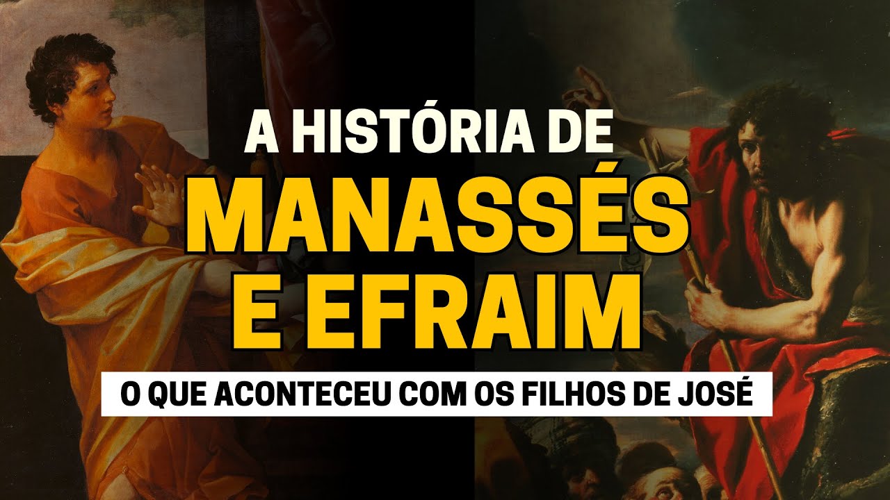 A HISTÓRIA DE MANASSÉS E EFRAIM: QUEM FORAM OS FILHOS DE JOSÉ NO EGITO