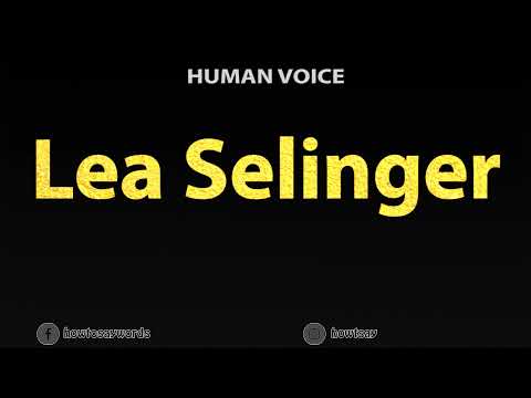 How To Pronounce Lea Selinger