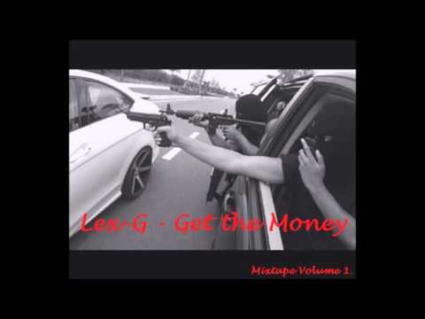 Lex-G - Get the Money✖️Mixtape Volume.1✖️