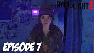 DYING LIGHT 2 STAY HUMAN : UNE GAMINE PAS SI ORDINAIRE | Episode 7