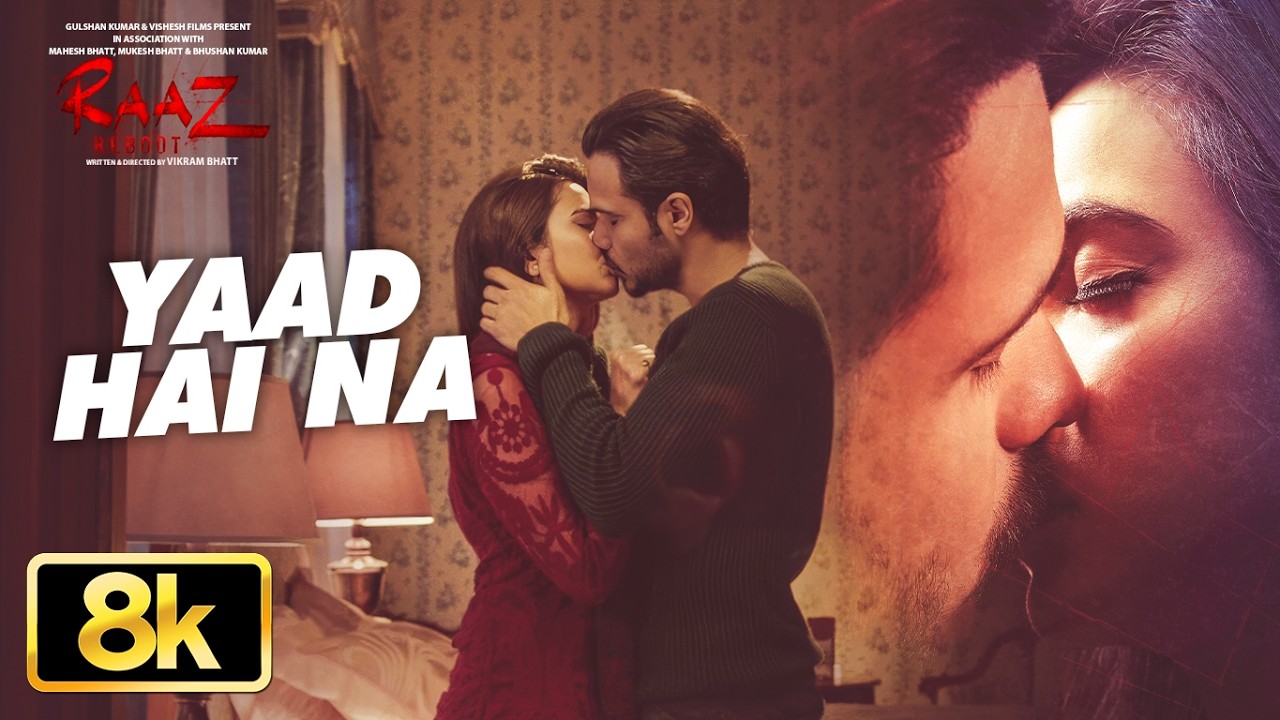 YAAD HAI NA 8K Video Song | Raaz Reboot | Arijit Singh | Emraan Hashmi,Kriti Kharbanda,Gaurav Arora
