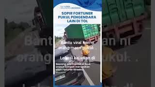 Viral Video Sopir Fortuner Memukul Pengendara Lain di Tol Merak, Sempat Cekcok Tak Terima Diserempet