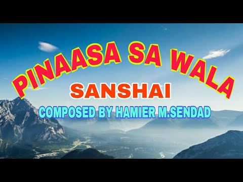 Sanshai - Pinaasa Sa Wala (Lyric Video)