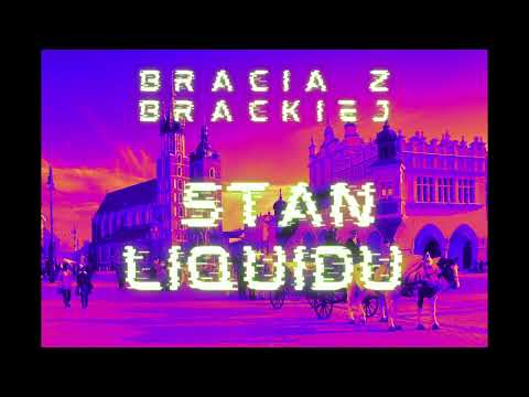 Stan Liquidu (Bogie x Nigor x TabaKról x BóbrBlancik) - Cover by BRACIA Z BRACKIEJ