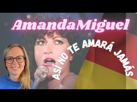 🇩🇪 Alemana reacciona a Amanda Miguel - Así no te amará jamás 🇦🇷 🇲🇽