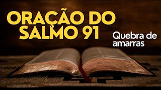 SALMO 91 PARA QUEBRAR TODAS AS AMARRAS - [[PODEROSA ORAO]]