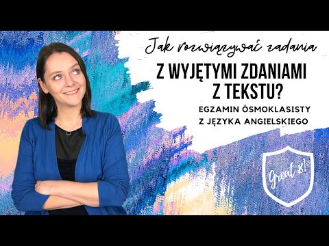 09. Jak rozwiązywać zadania z wyjętymi zdaniami z tekstu Egzamin ósmoklasisty z angielskiego