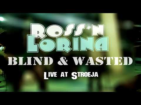 Ross'N Lorina - Blind & Wasted /live/
