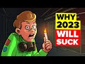 Why 2023 Will Be The Worst Year EVER